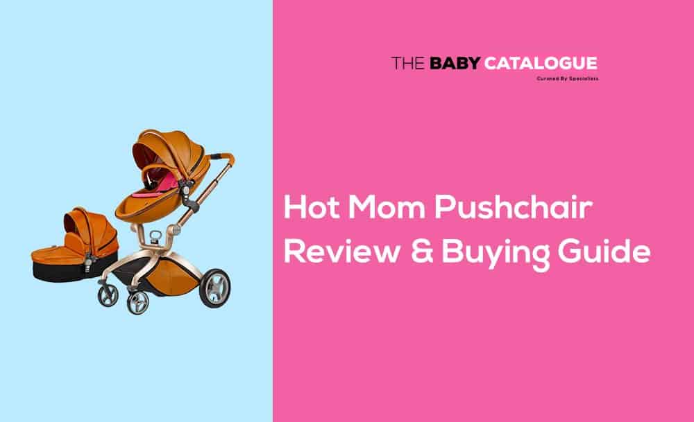 Hot Mom Pushchair UK – Reviews and Buying Guide 2019